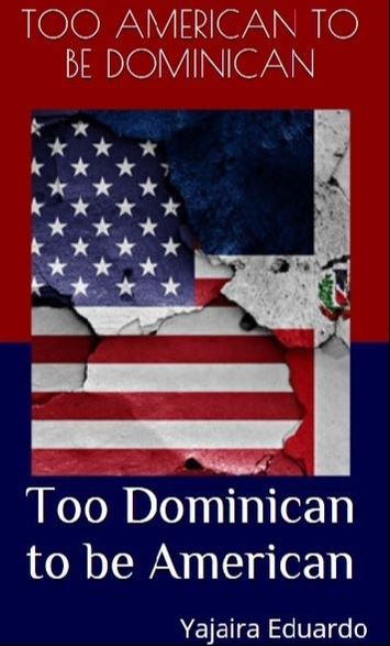 Too Dominican to be American. Too American to be Dominican.